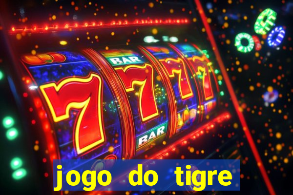 jogo do tigre plataforma chinesa